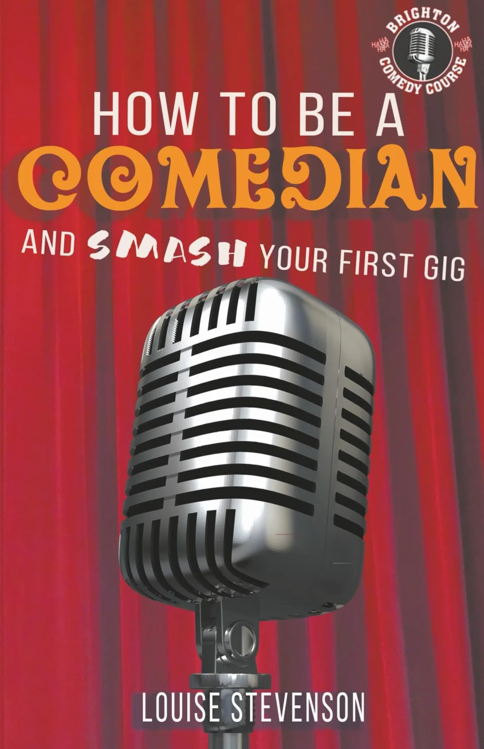 Learn Stand-up Comedy Series Book One: How to Be a Comedian