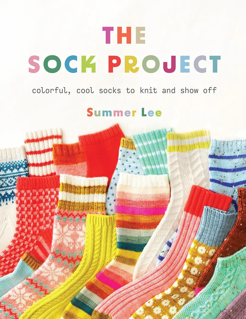 The sock project: Colorful, Cool Socks to Knit and Show Off