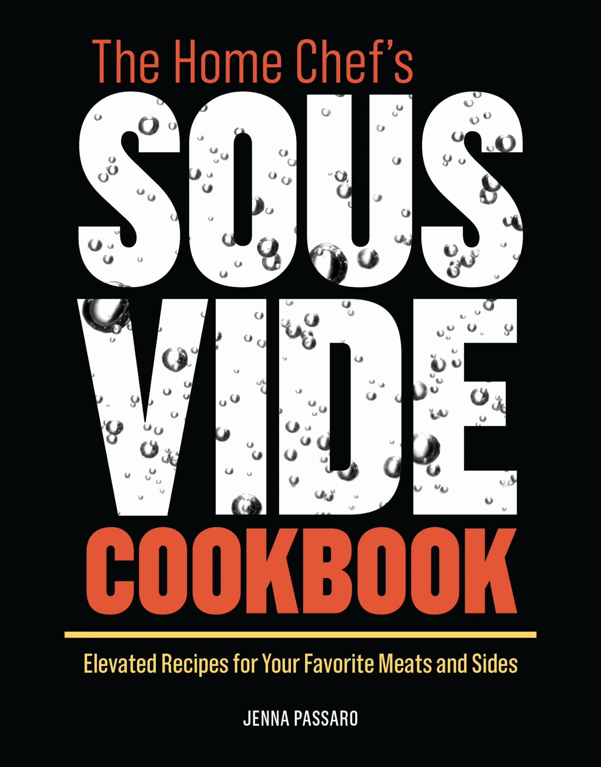 The Home Chef's Sous Vide Cookbook: Elevated Recipes for Your Favorite Meats and Sides