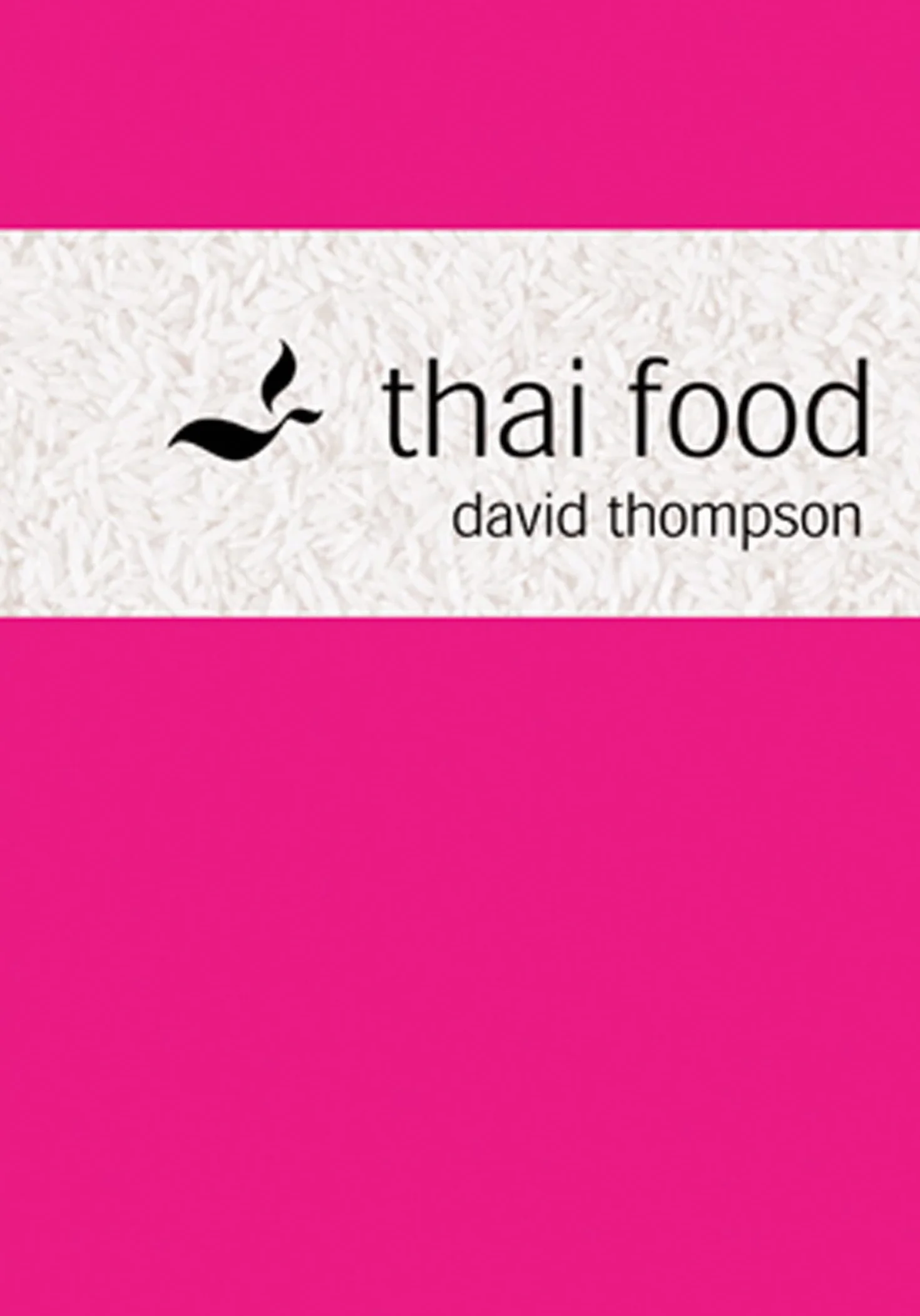 Thai Food: An indispensable cookbook with traditional and modern South-East Asian recipes