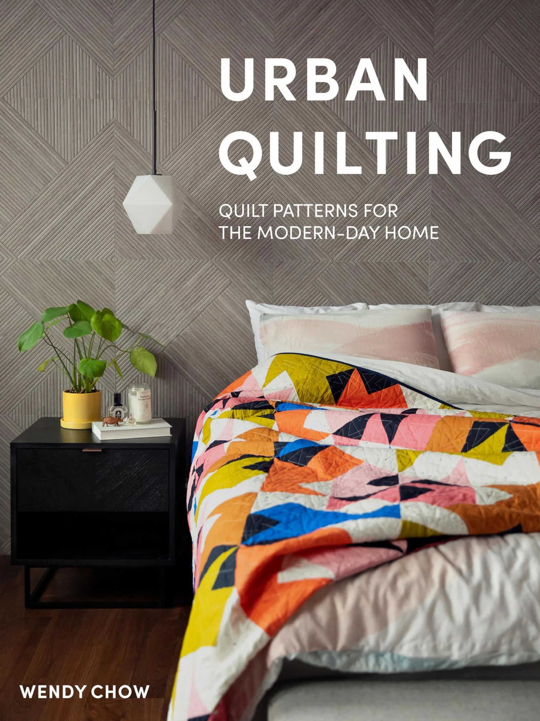 Urban Quilting: Quilt Patterns for Modern Home