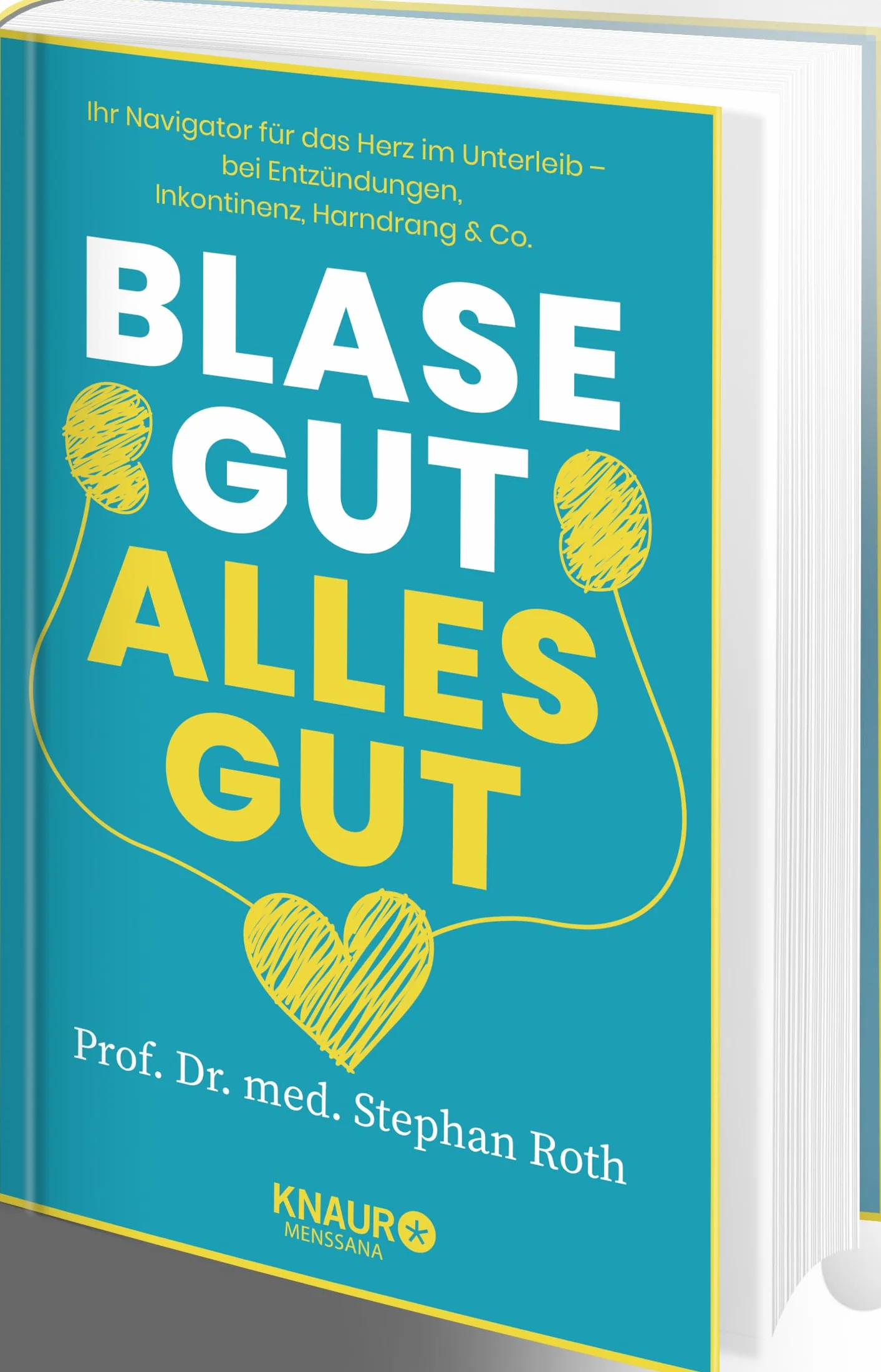 Blase gut - alles gut: Navigator für das Herz im Unterleib bei Entzündungen, Inkontinenz, Harndrang