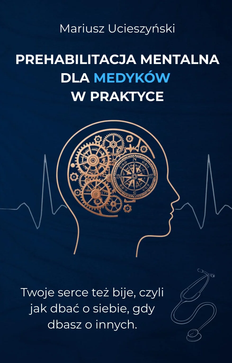 PREHABILITACJA MENTALNA DLA MEDYKÓW W PRAKTYCE: Twoje serce też bije, czyli jak dbać o siebie, gdy dbasz o innych