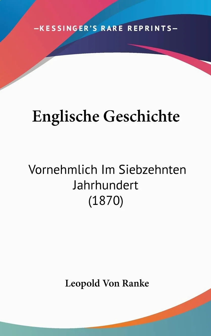 Englische Geschichte: Vornehmlich Im Siebzehnten Jahrhundert (1870)