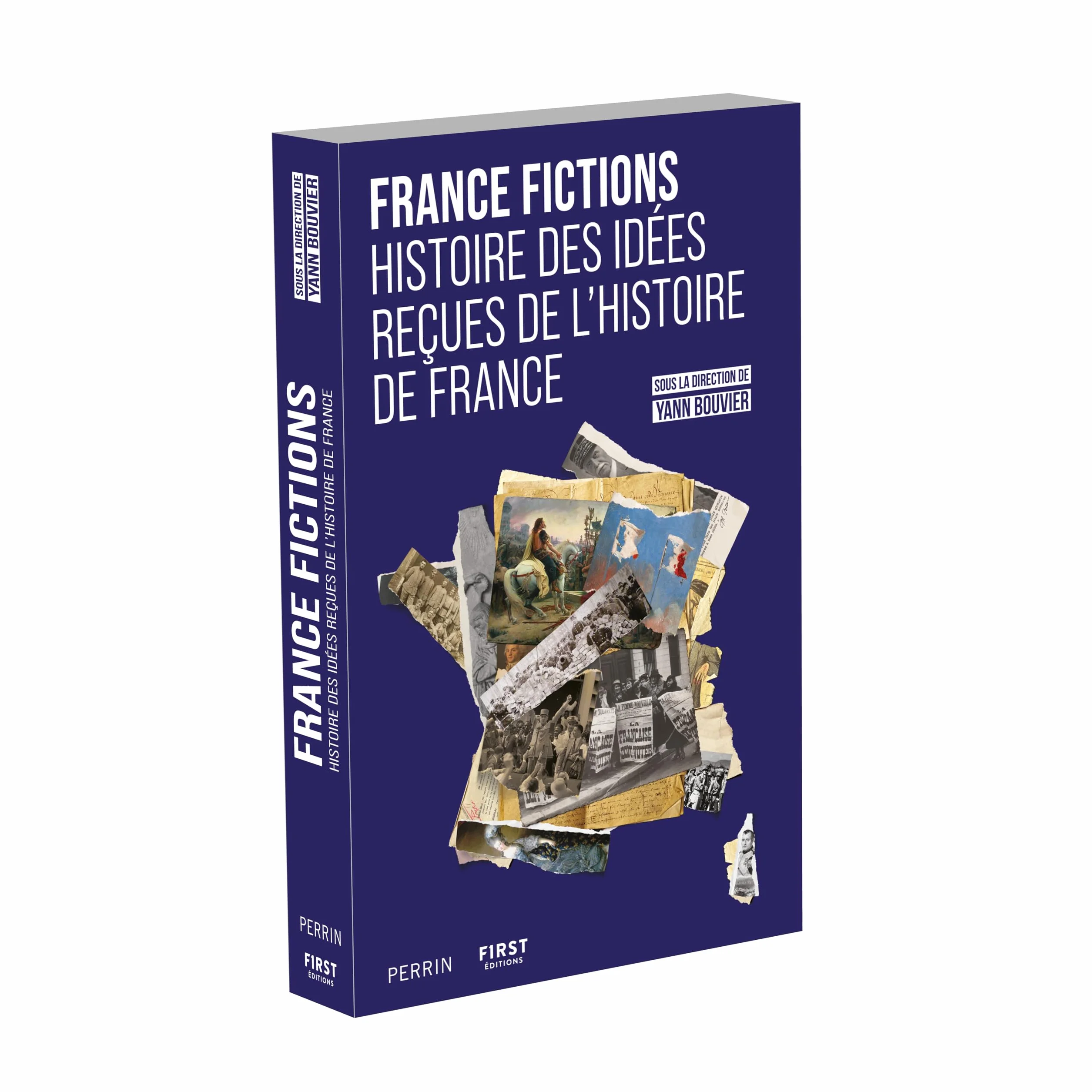 FRANCE FICTIONS. Histoire des idées reçues de l'histoire de France
