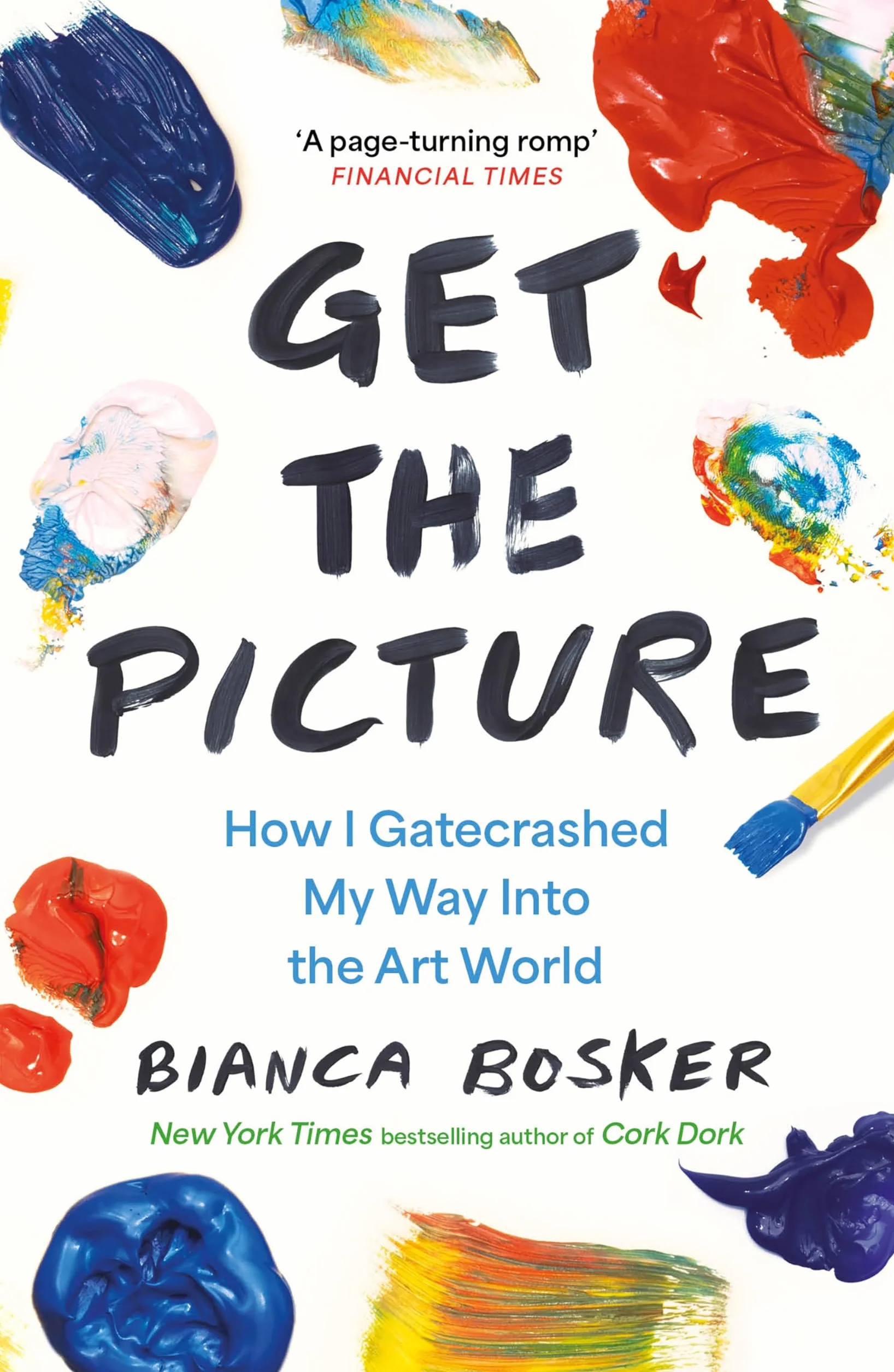 Get the Picture: How I Gatecrashed My Way Into the Art World