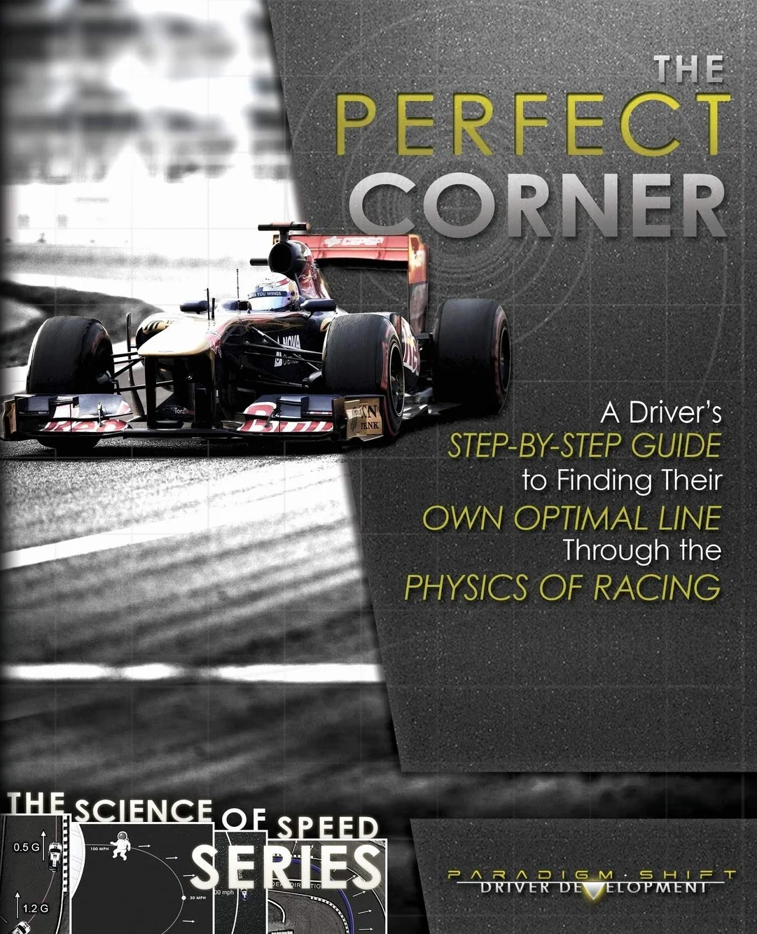The Perfect Corner: A Driver's Step-By-Step Guide to Finding Their Own Optimal Line Through the Physics of Racing: 1