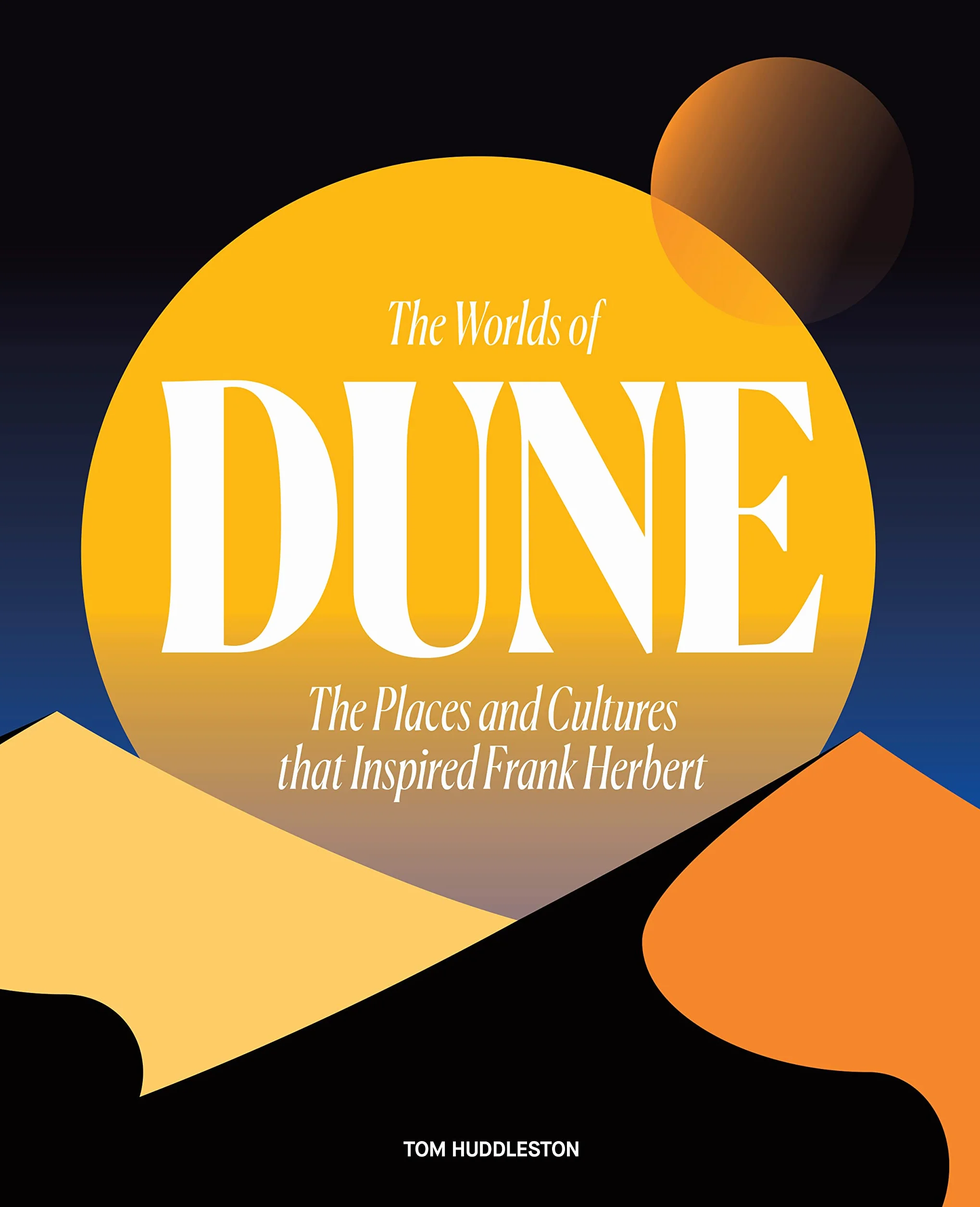 The Worlds of Dune: Places & Cultures Inspired Frank Herbert
