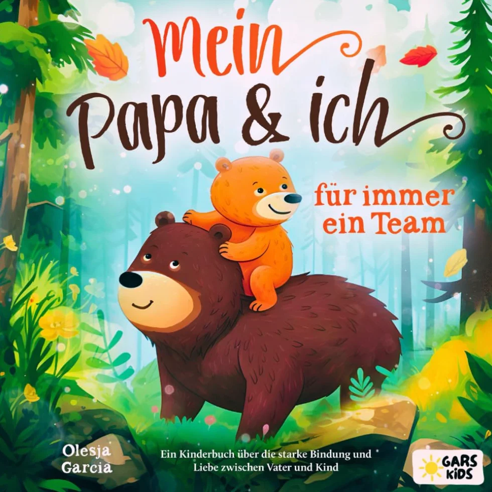 Mein Papa und ich - für immer ein Team: Kinderbuch über die starke Bindung zwischen Vater und Kind