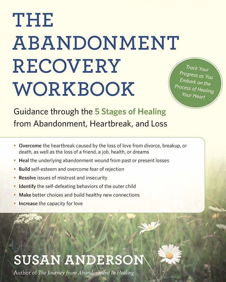 The Abandonment Recovery Workbook: Guidance Through the 5 Stages of Healing from Abandonment, Heartbreak, and Loss