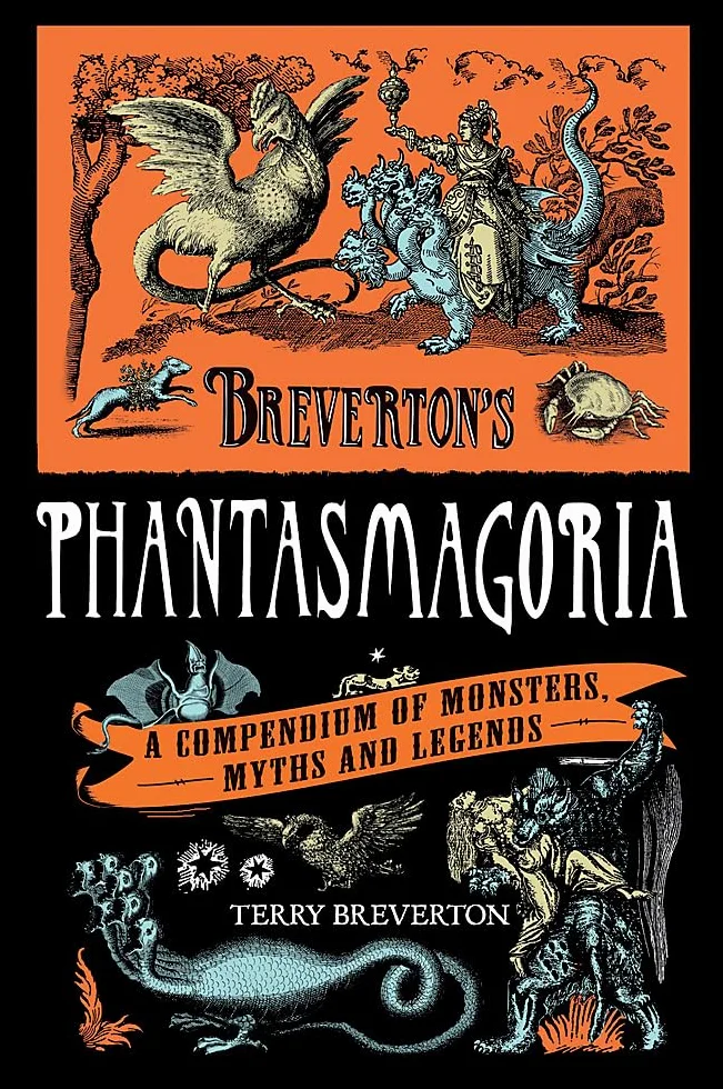 Breverton's Phantasmagoria: A Compendium of Monsters, Myths and Legends