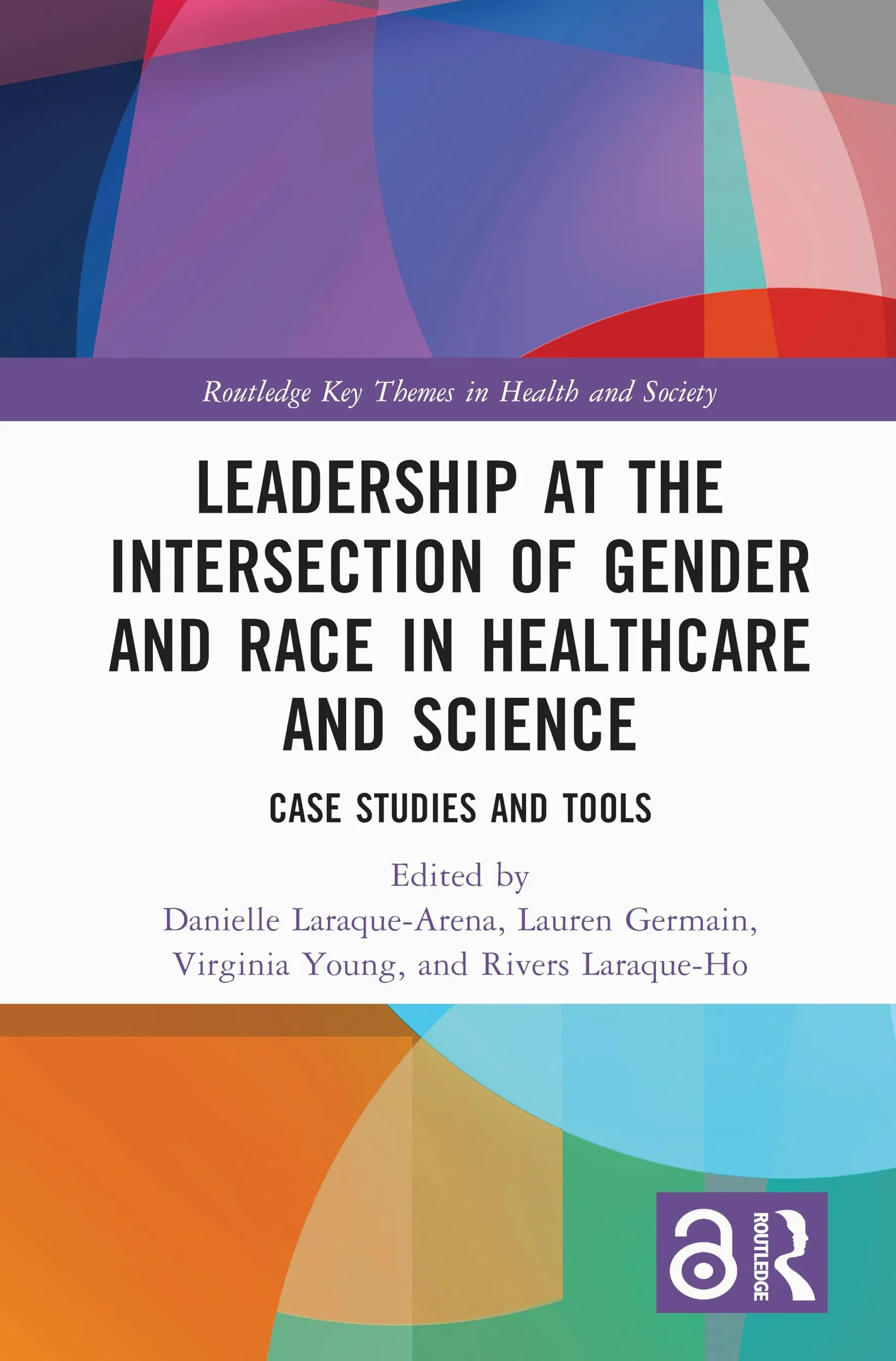 Leadership at the Intersection of Gender and Race in Healthcare and Science: Case Studies and Tools