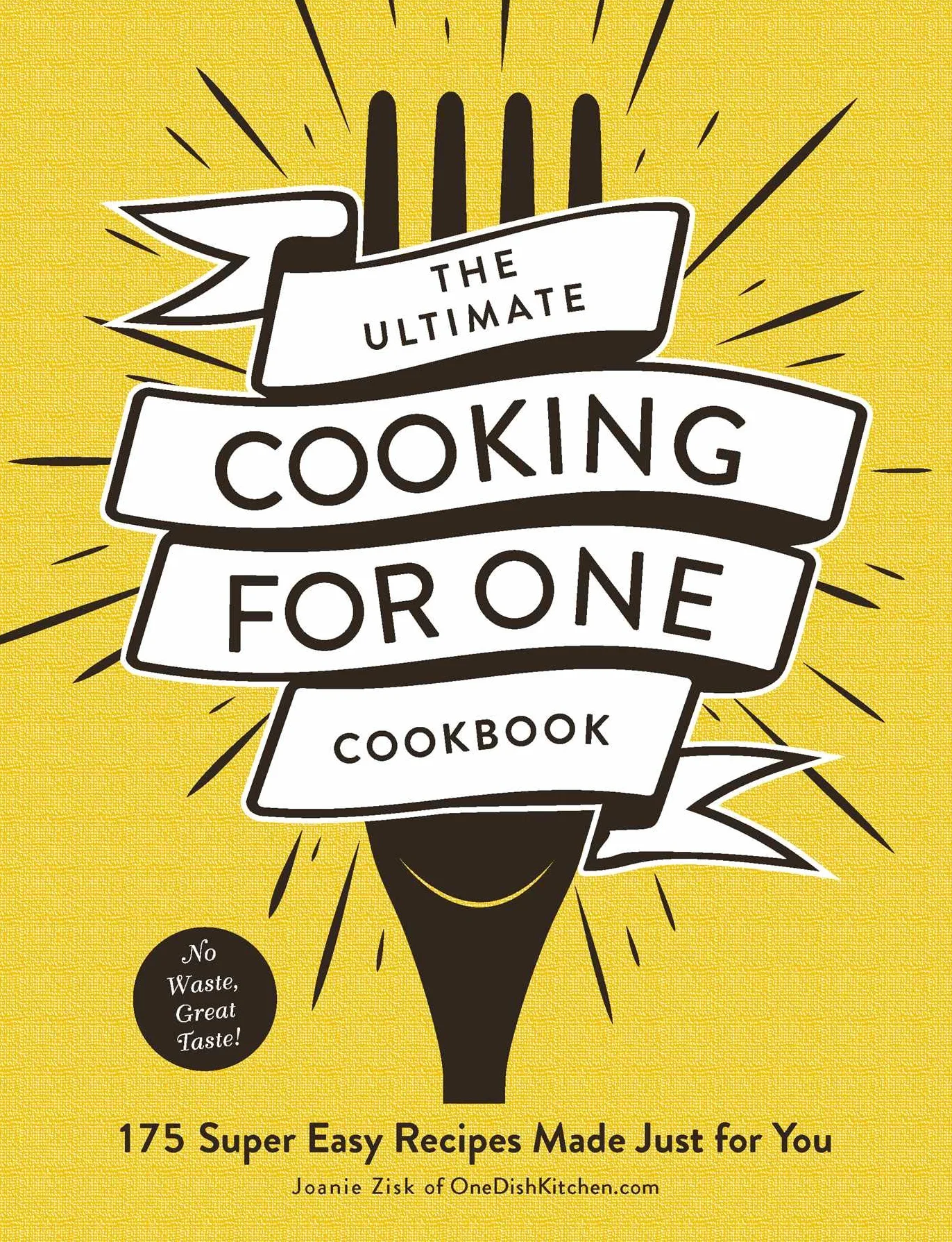 The Ultimate Cooking for One Cookbook: 175 Super Easy Recipes
