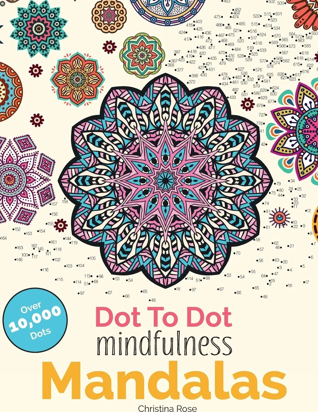 Dot To Dot Mindfulness Mandalas: Relaxing Anti-Stress Patterns To Complete & Colour