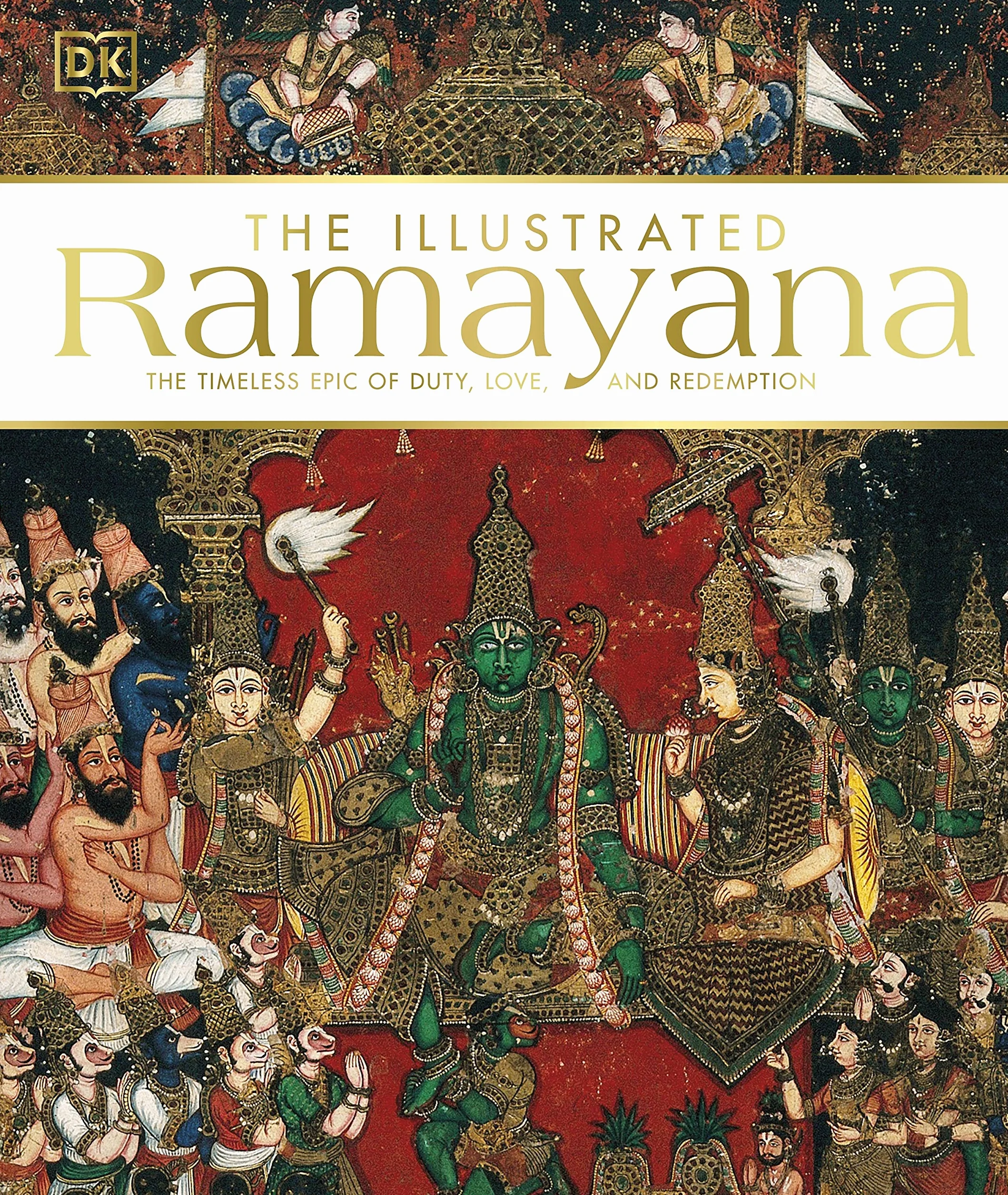 The Illustrated Ramayana: The Timeless Epic of Duty, Love, and Redemption