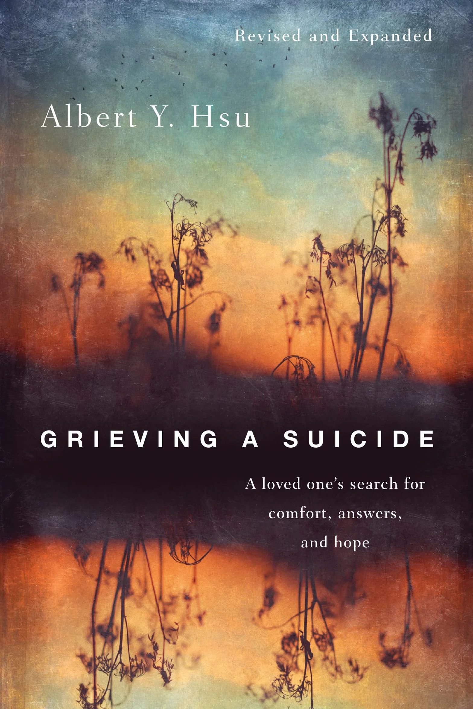Grieving a Suicide: A Loved One's Search for Comfort, Answers, and Hope