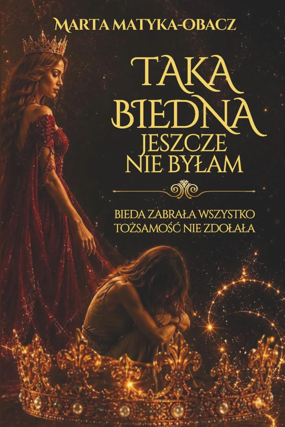 Taka biedna jeszcze nie byłam. Bieda zabrała wszystko. Tożsamość nie zdołała: Historia kobiety, która straciła wszystko i znalazła siebie