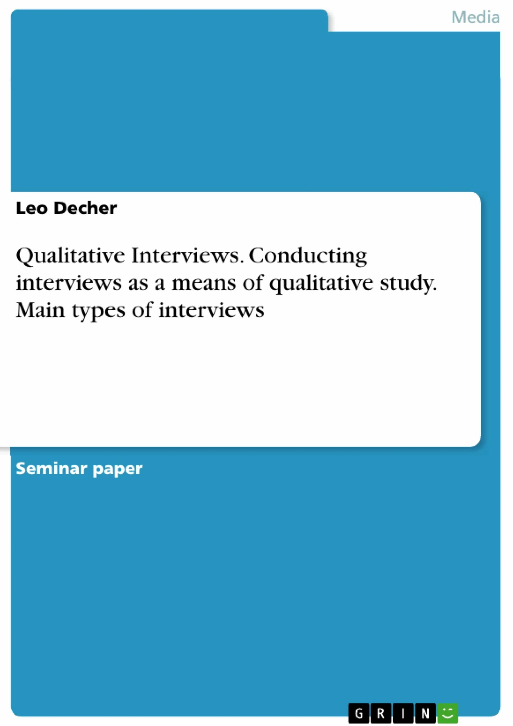 Qualitative Interviews. Conducting interviews as a means of qualitative study. Main types of interviews