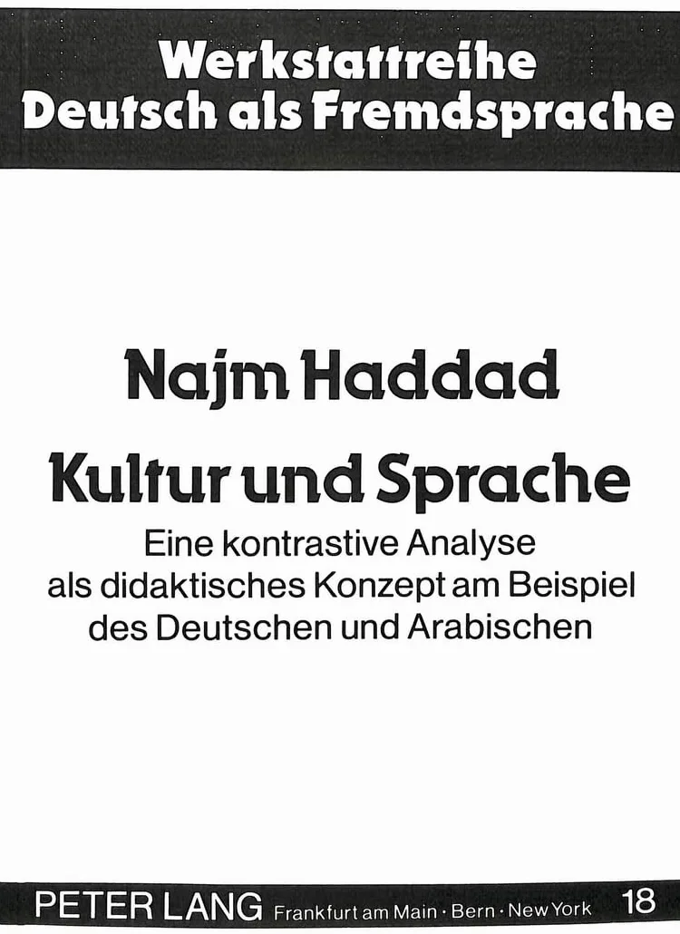 Kultur Und Sprache: Eine Kontrastive Analyse ALS Didaktisches Konzept Am Beispiel Des Deutschen Und Arabischen: 18