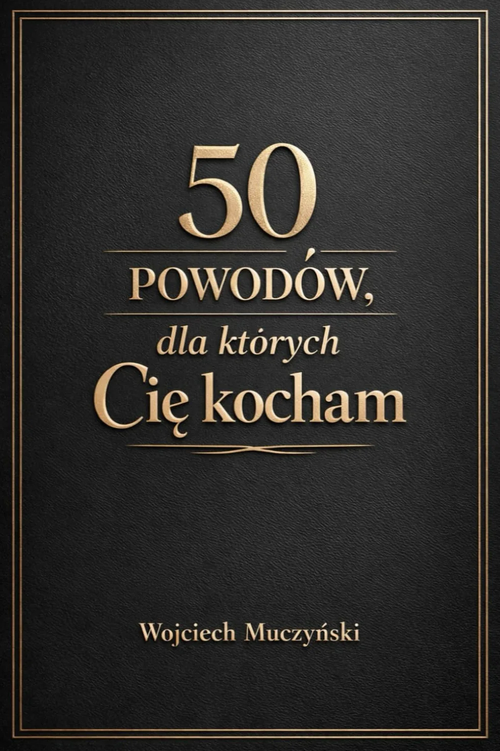 50 powodów, dla których Cię kocham: Książka do wypełnienia - prezent dla męża na urodziny, rocznicę, walentynki