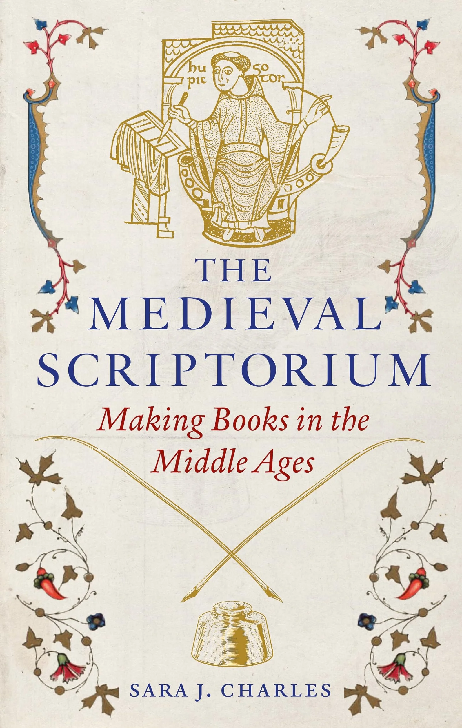 The Medieval Scriptorium: Making Books in the Middle Ages