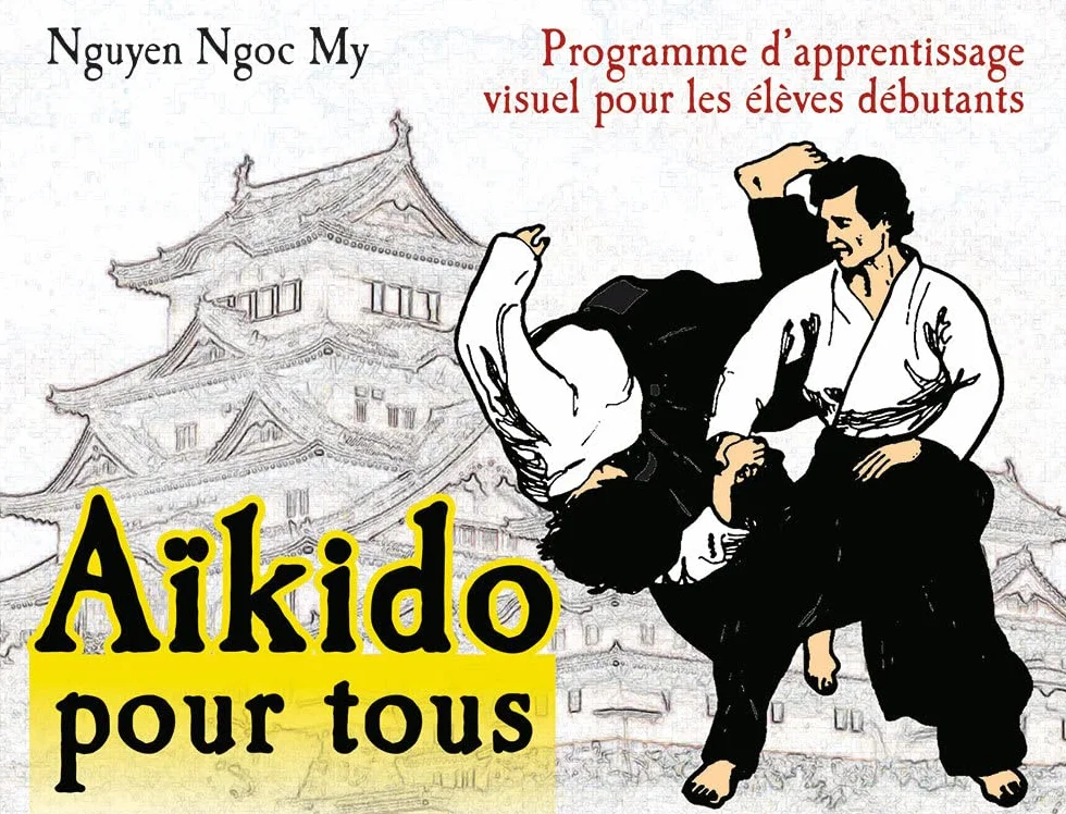 Aïkido pour tous: Programme d'apprentissage visuel Tome 1 pour débutants