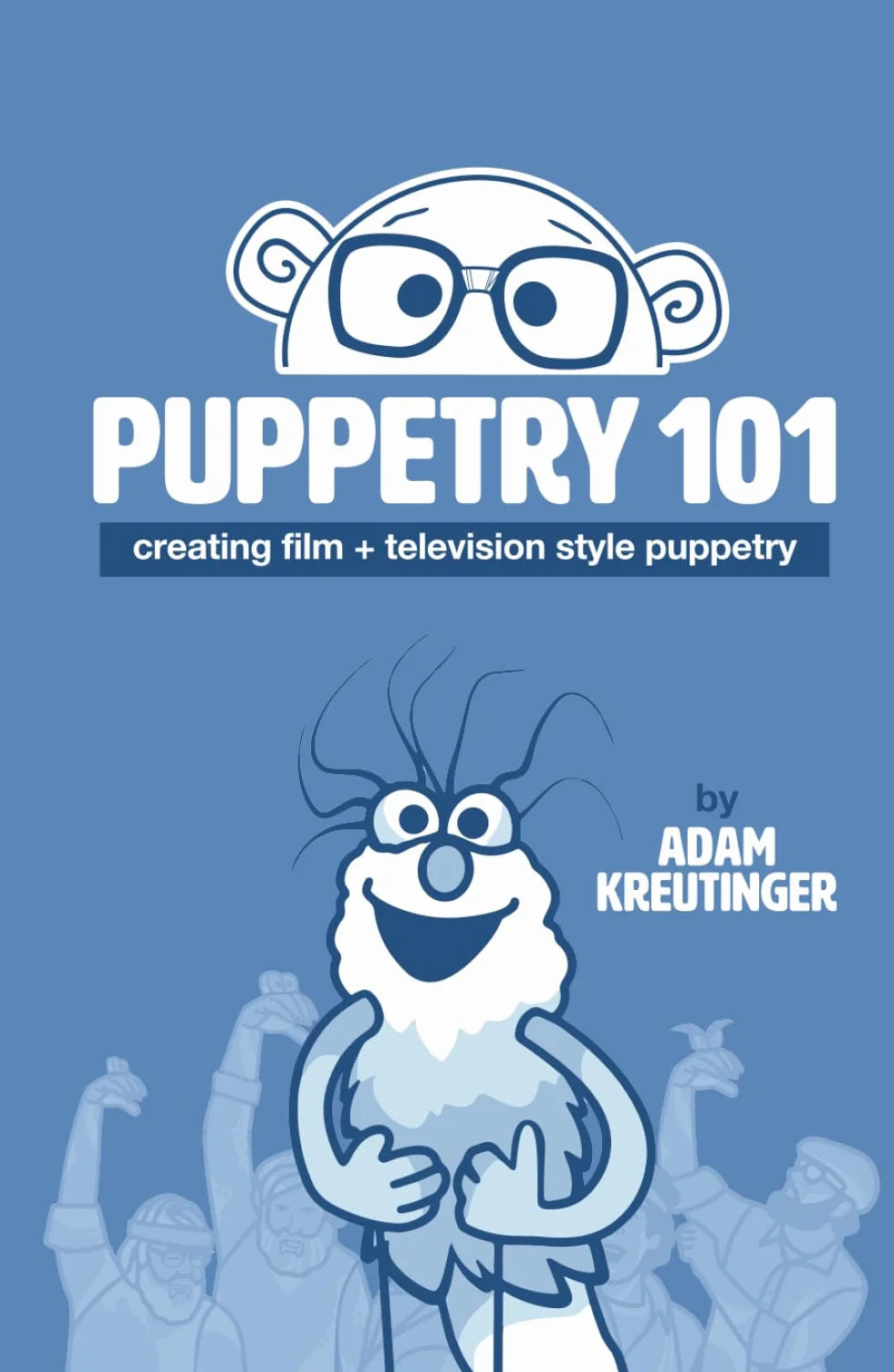 Puppetry 101: Creating Film and Television Style Puppetry
