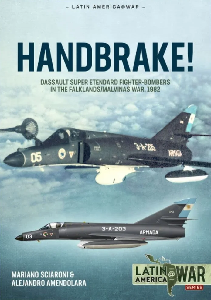 Handbrake!: Dassault Super Étendard Fighter-Bombers in the Falklands/Malvinas War 1982: 28