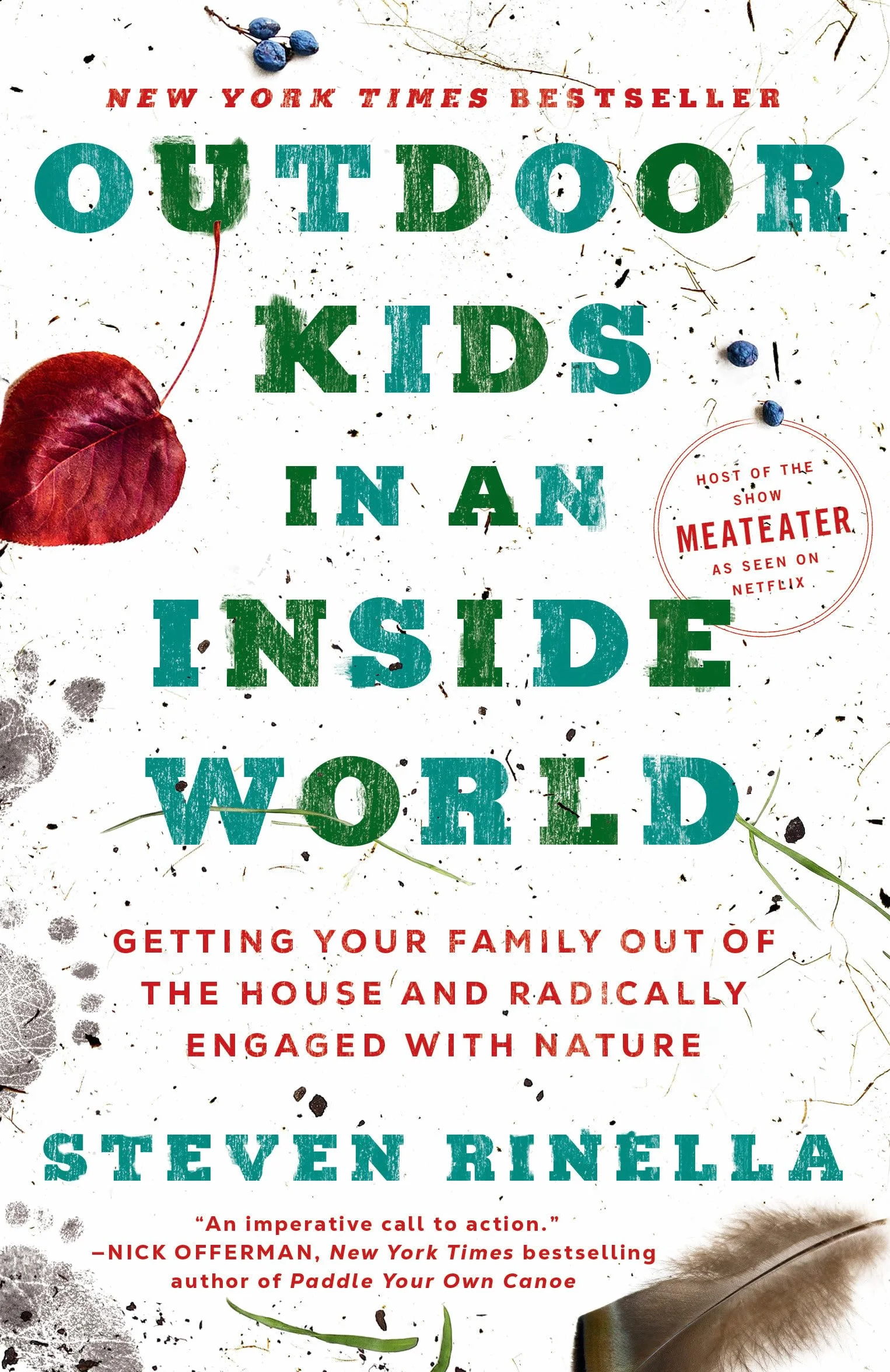 Outdoor Kids in an Inside World: Getting Your Family Out of the House and Radically Engaged with Nature