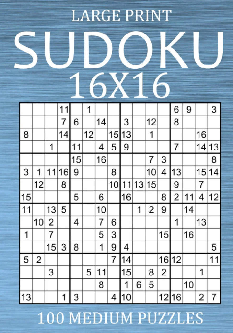Large Print Sudoku 16x16 - 100 Medium Puzzles: Hexadoku Puzzle Book for Adults - Sudoku Variant Game