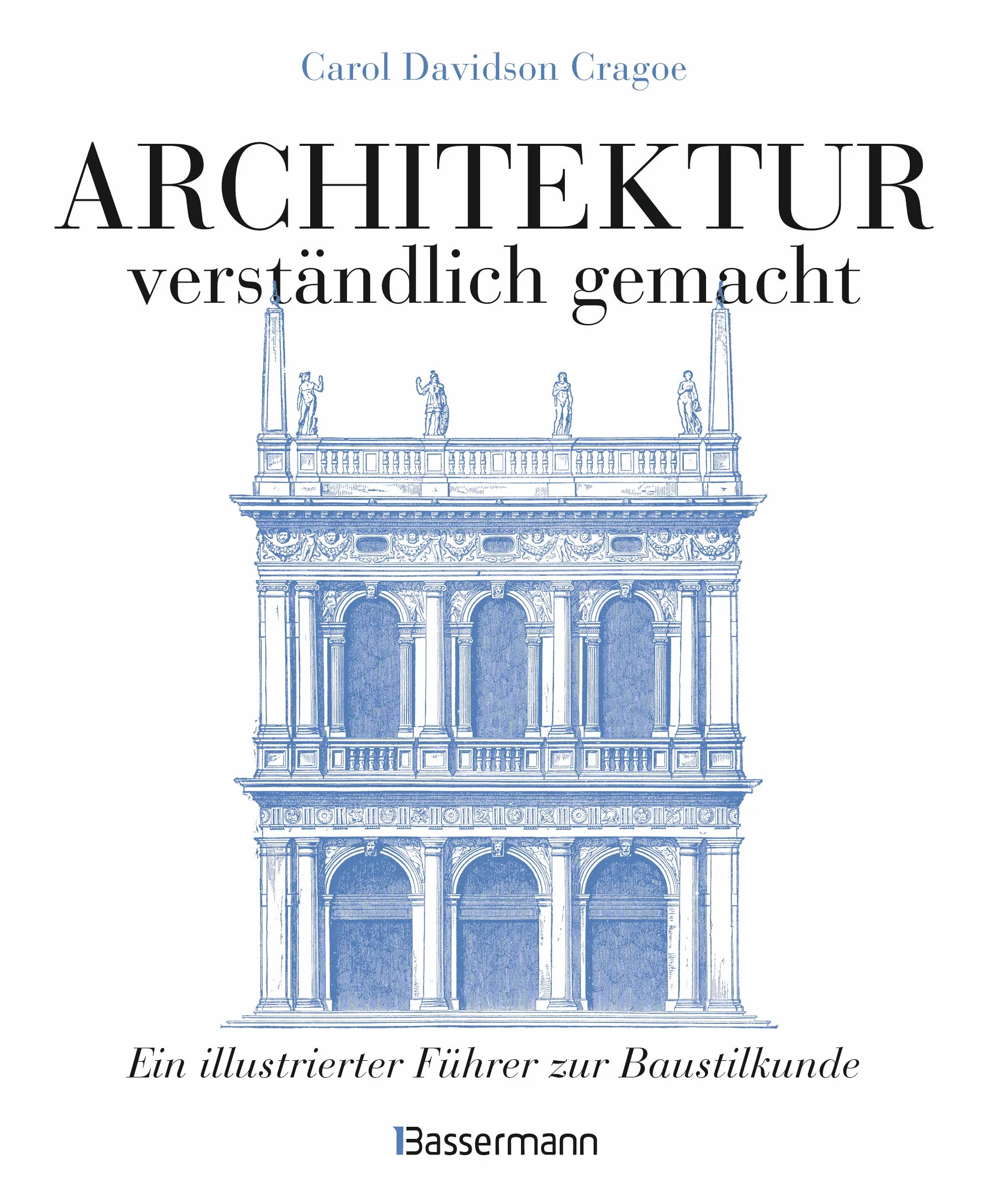 Baustilkunde: Architektur Stil Entwicklung Geschichte Baukunst illustriert