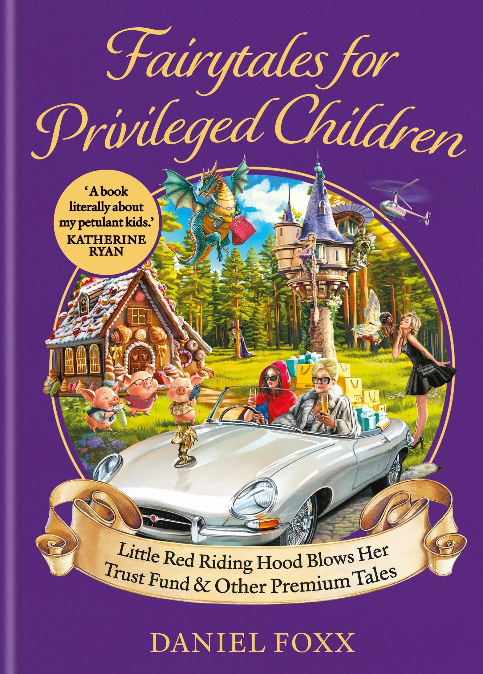 Fairytales for Privileged Children: Little Red Riding Hood Blows Her Trust Fund & Other Premium Tales