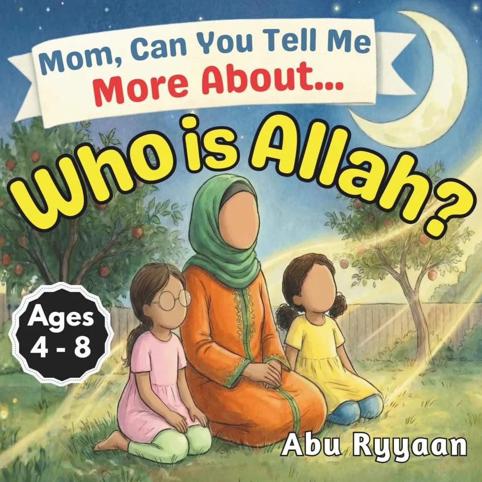 Mom, Can You Tell Me More About... Who is Allah?: A Children's Picture Book about the Names of Allah, Tawheed, and Finding the Signs of the Creator