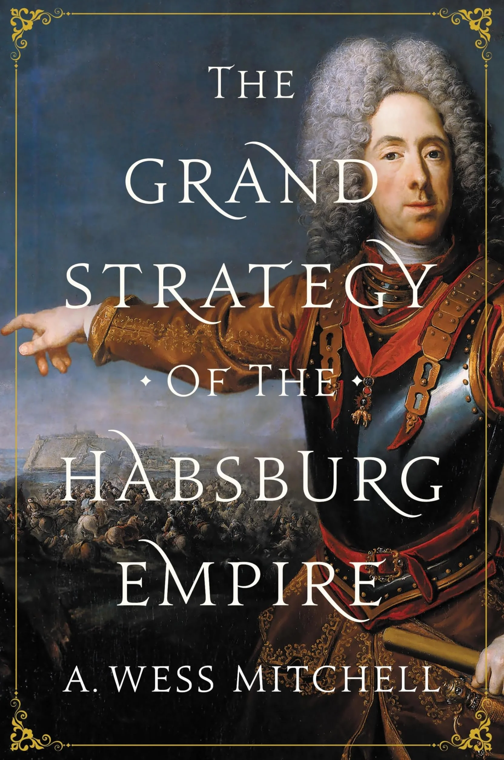 The Grand Strategy of the Habsburg Empire