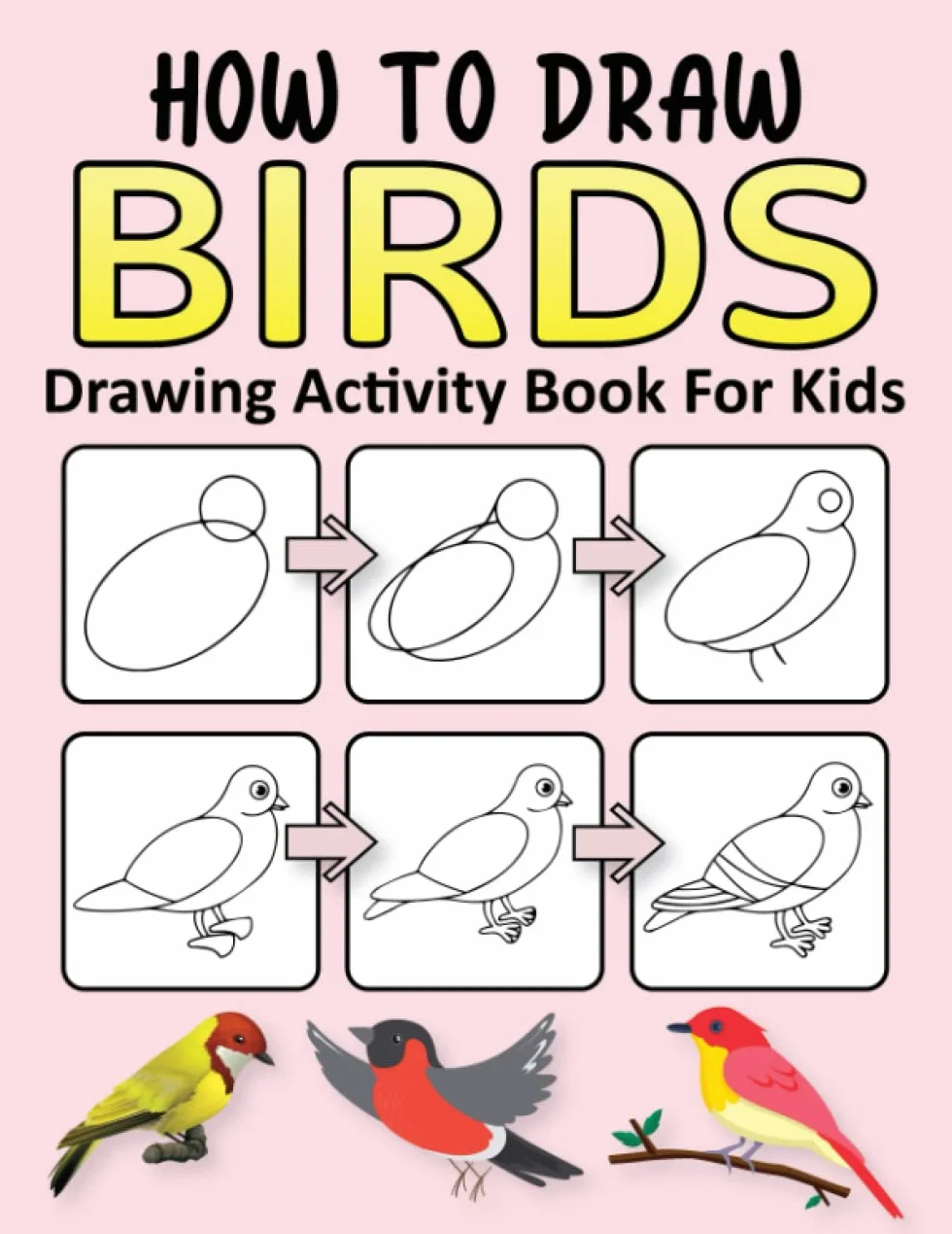 How to Draw Birds Drawing Activity Book for Kids: Simple Step-by-Step Drawing Guide