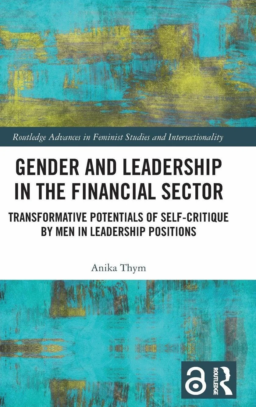 Gender and Leadership in the Financial Sector: Transformative Potentials of Self-Critique by Men in Leadership Positions