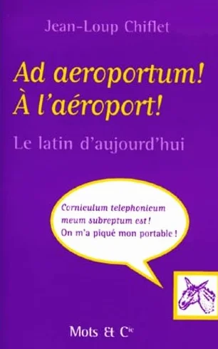 Ad Aeroportum ! A L'Aeroport ! Le Latin D'Aujourd'Hui