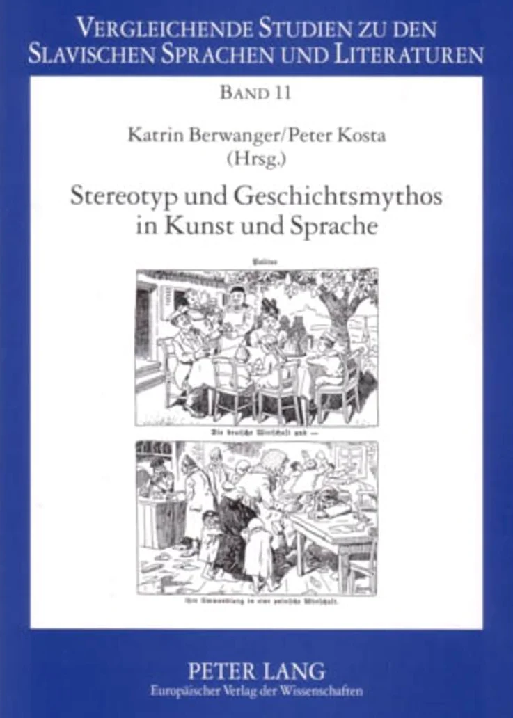 Stereotyp Und Geschichtsmythos in Kunst Und Sprache: Die Kultur Ostmitteleuropas in Beitraegen Zur Potsdamer Tagung, 16.-18. Januar 2003: 11