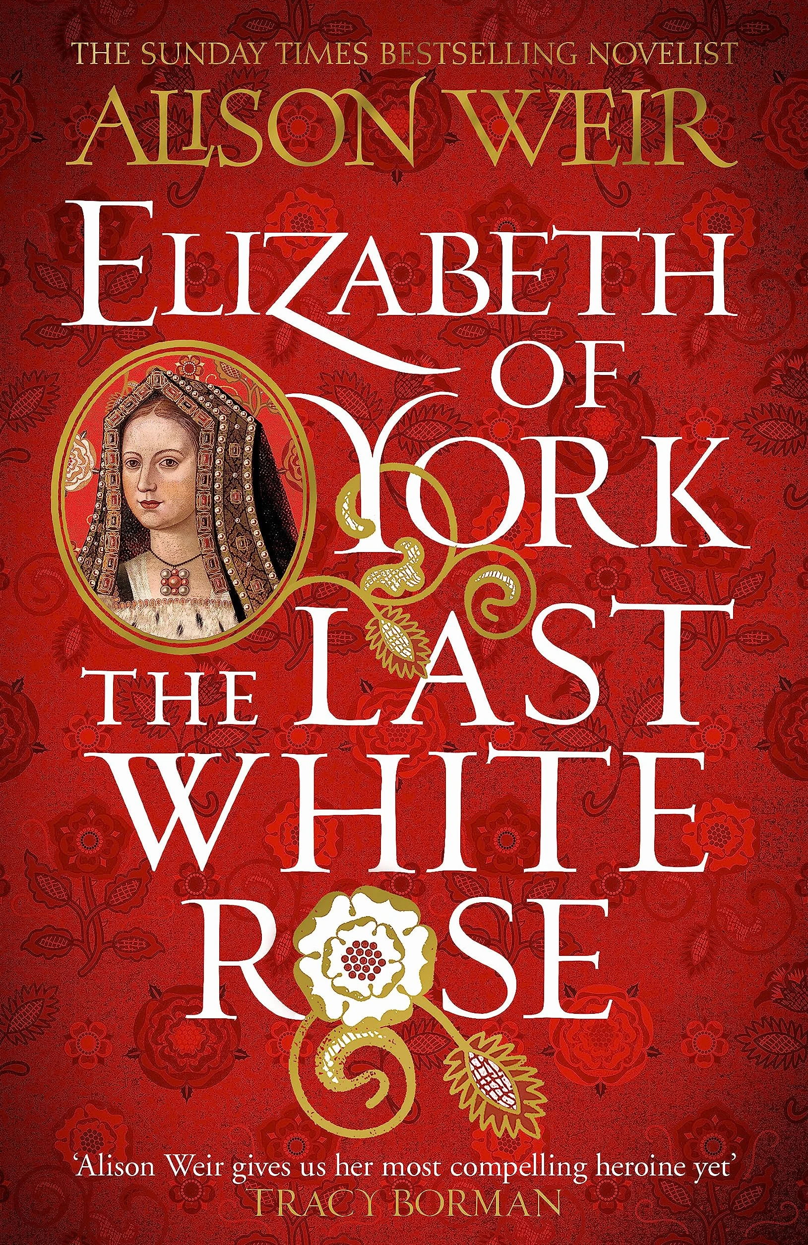 Elizabeth of York: The Last White Rose: Tudor Rose Novel 1