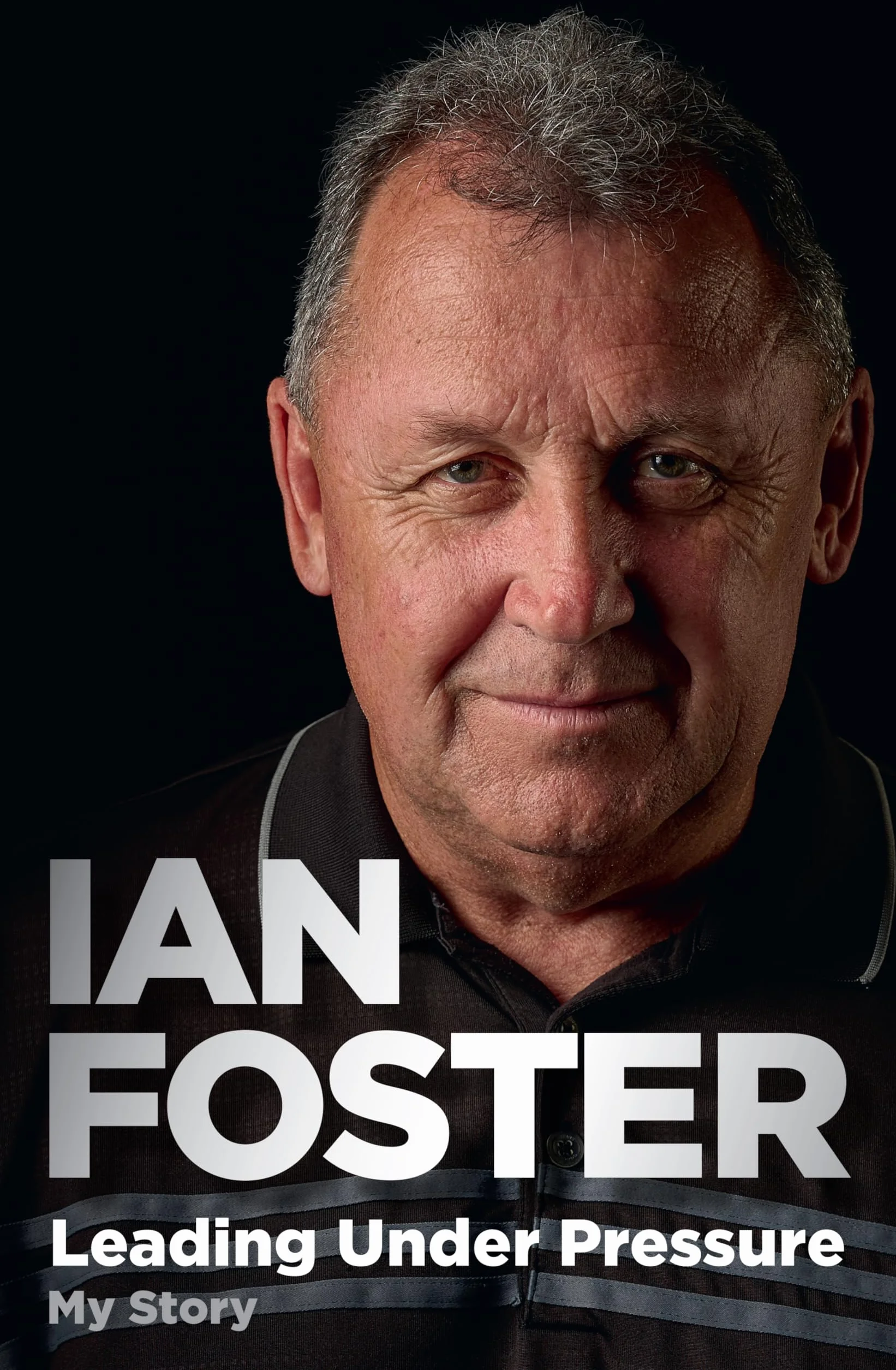 Ian Foster's All Blacks: Leading Under Pressure - Legacy & Art of Winning