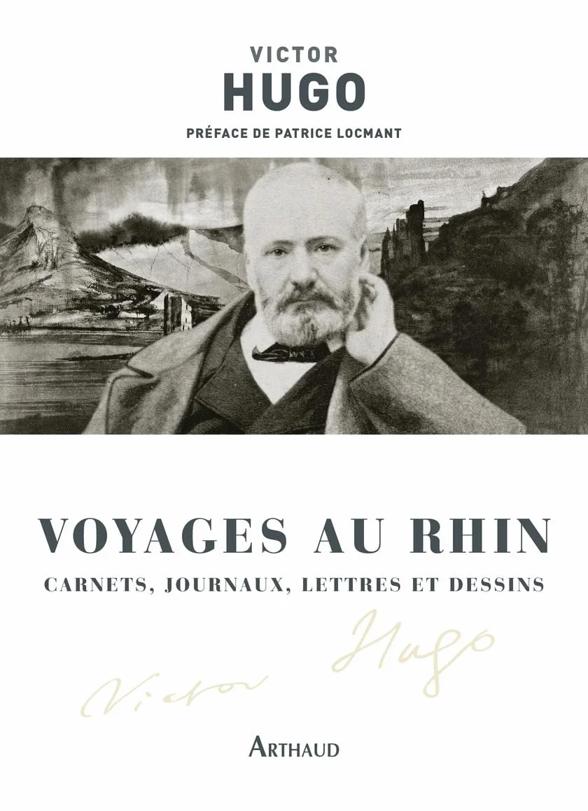 Voyages au Rhin: Carnets, journaux, lettres et dessins