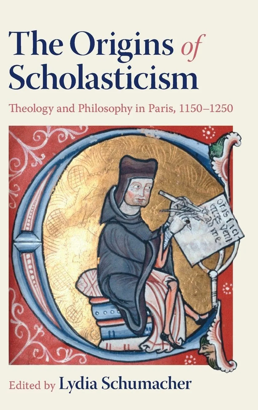 The Origins of Scholasticism: Theology and Philosophy in Paris, 1150–1250
