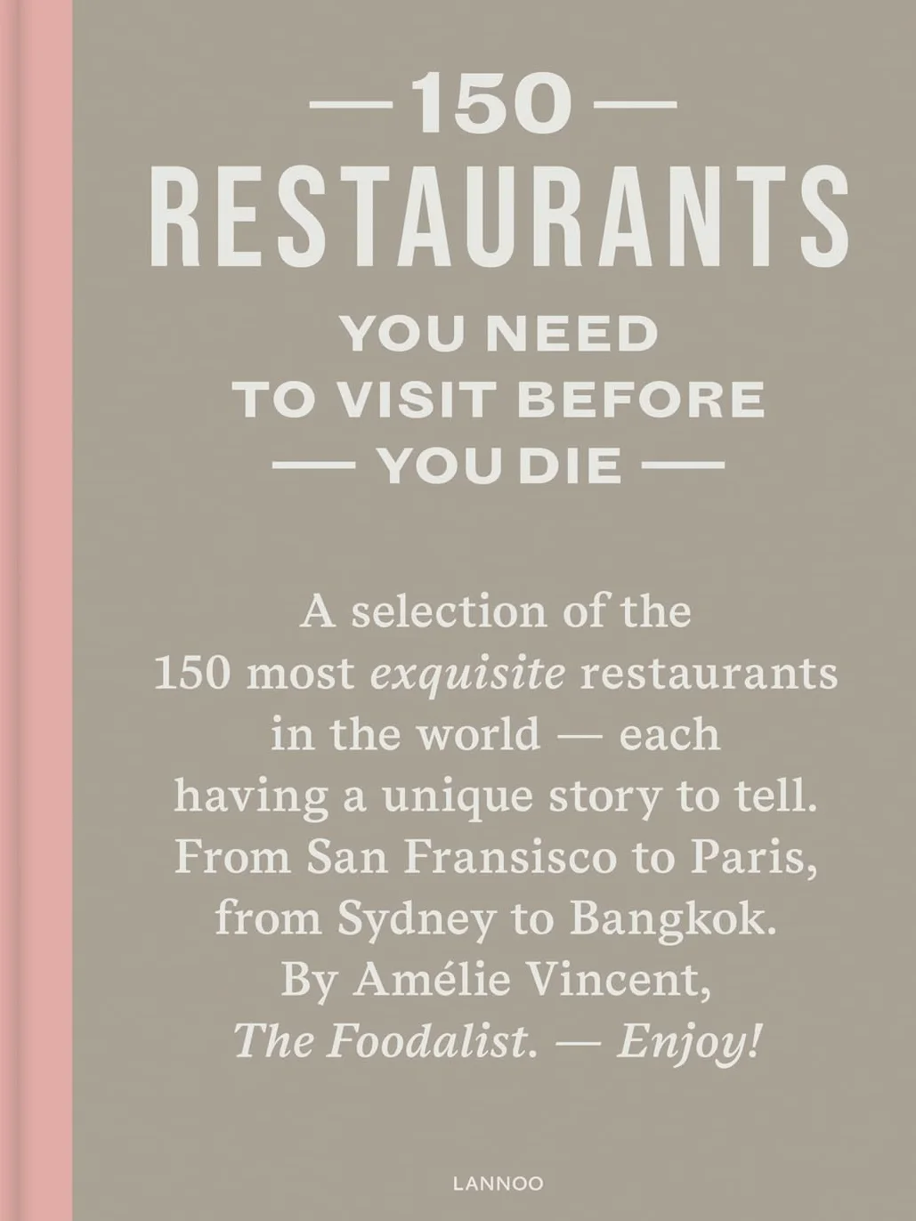 150 Restaurants You Need To Visit Before You Die (Revised Edition)