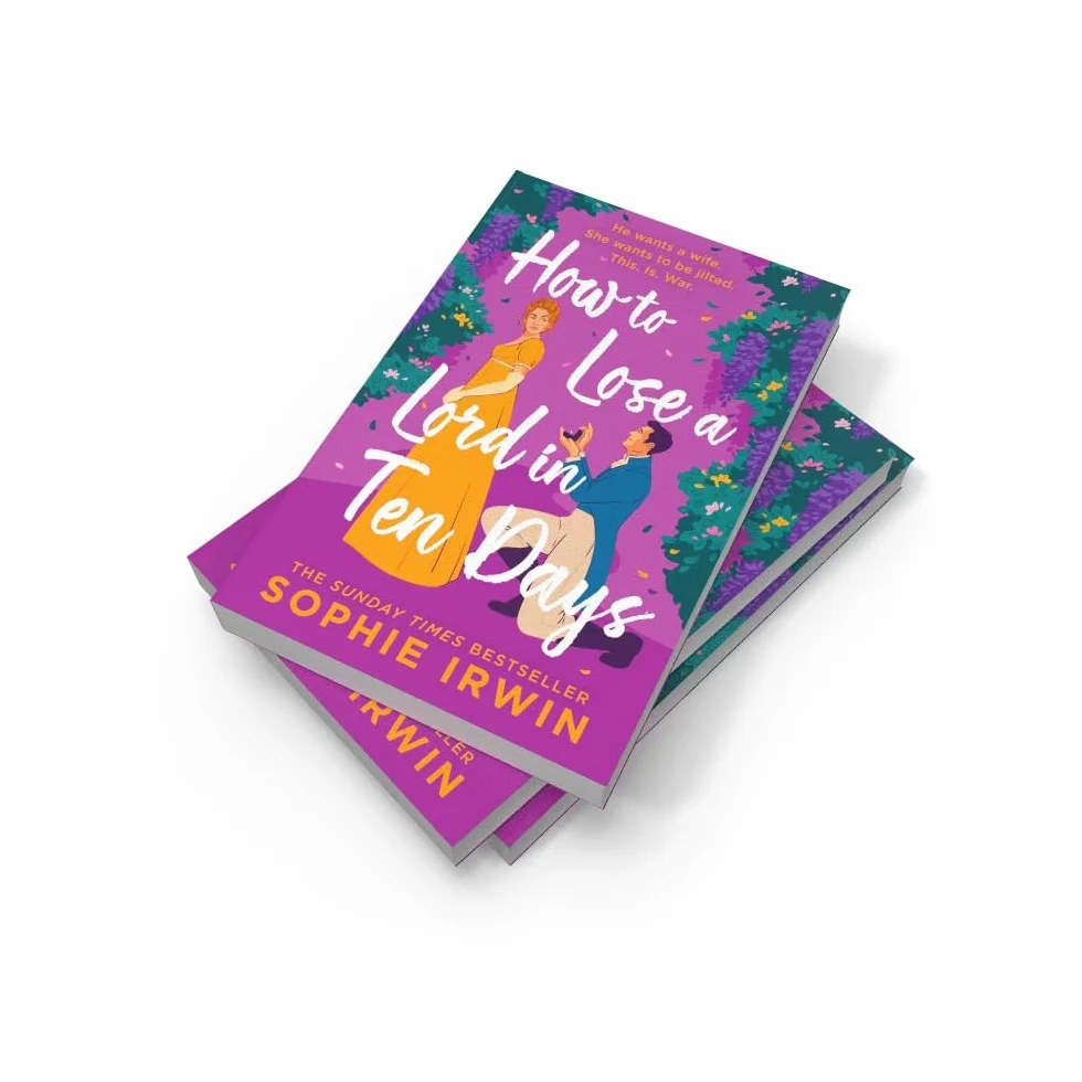 How to Lose a Lord in Ten Days: A Hilarious Historical Romantic Comedy 2025 Sunday Times Bestseller