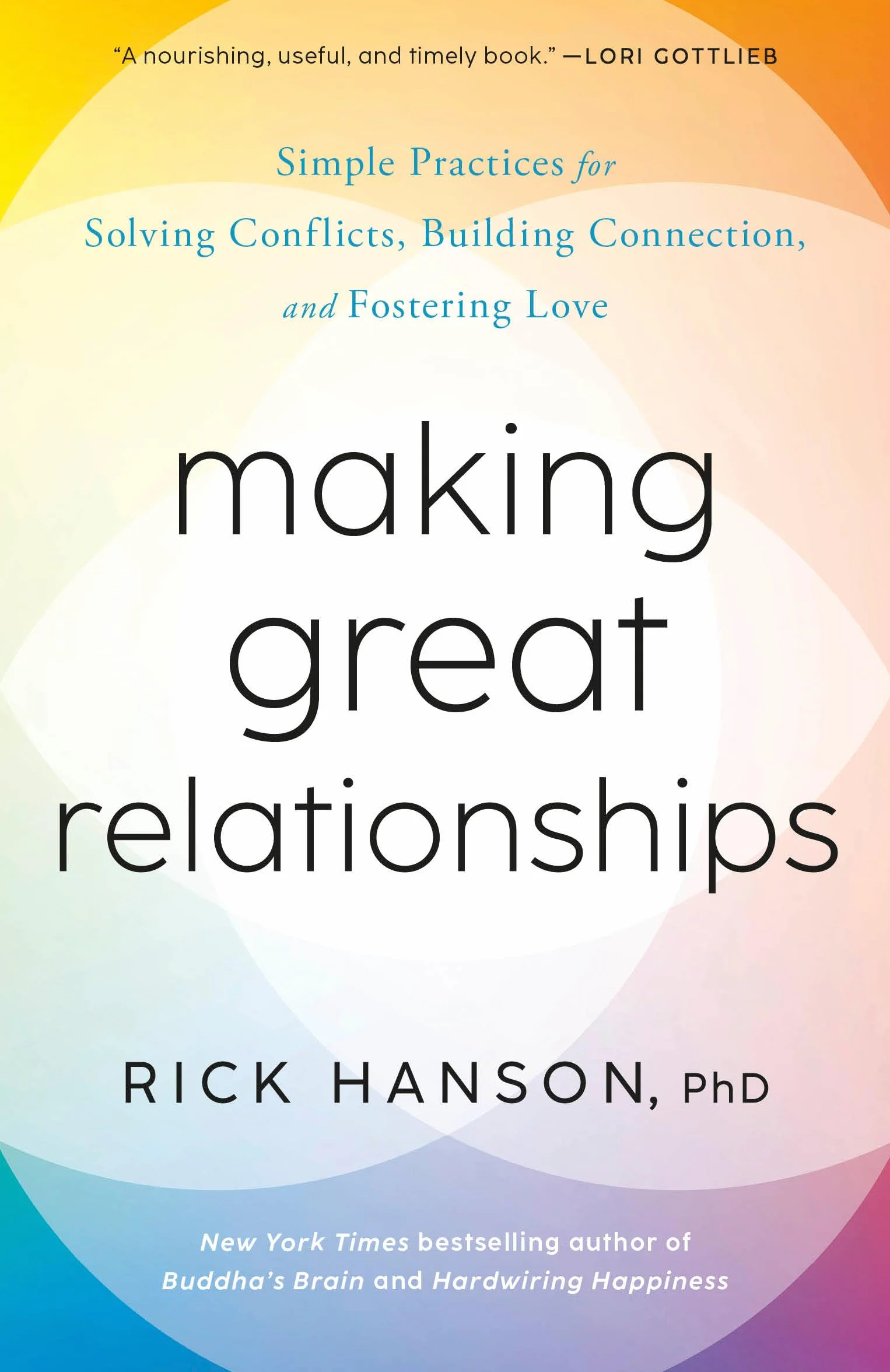 Making Great Relationships: Simple Practices for Solving Conflicts, Building Connection, and Fostering Love