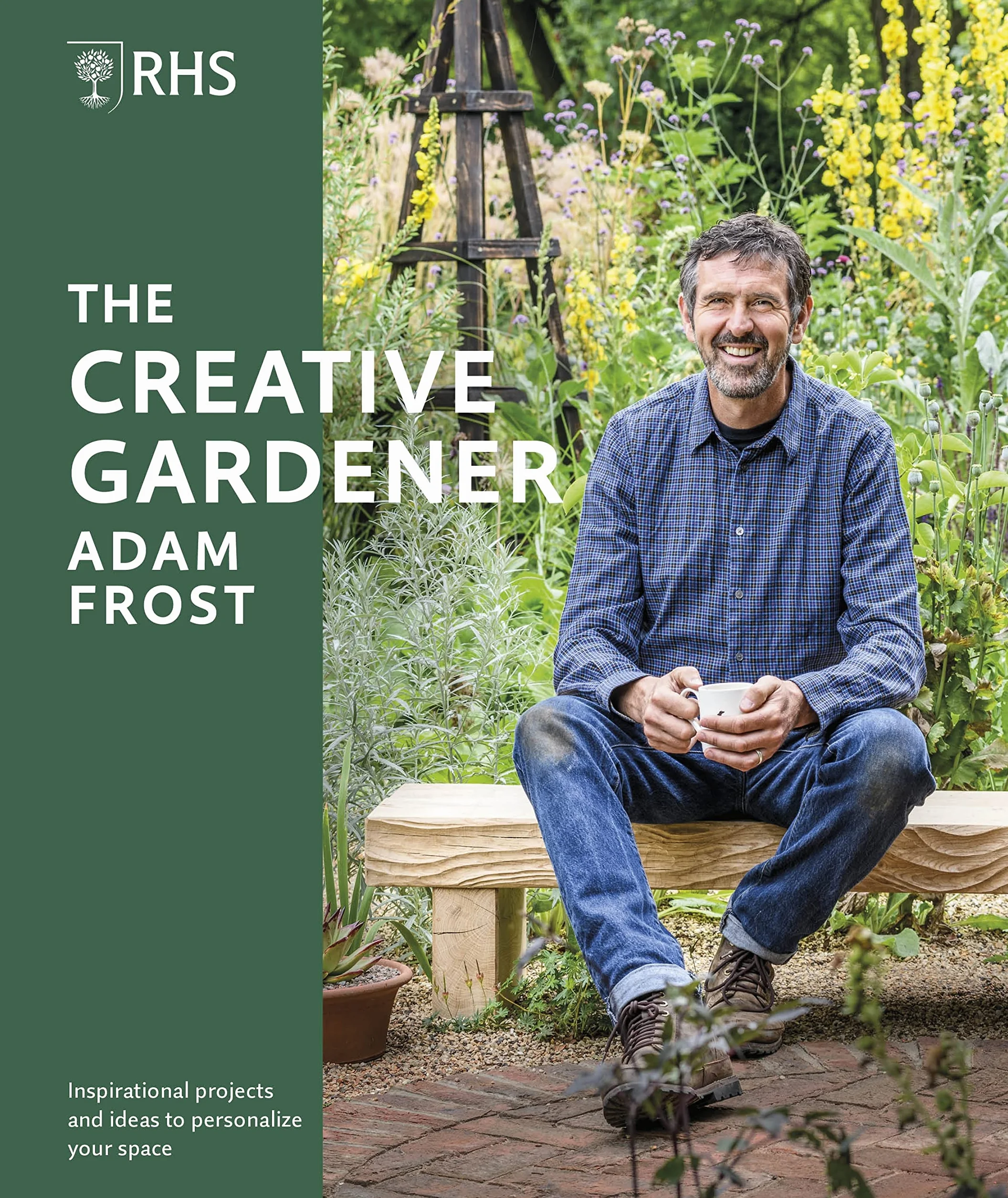 RHS The Creative Gardener: Inspiration and Advice to Create the Space You Want