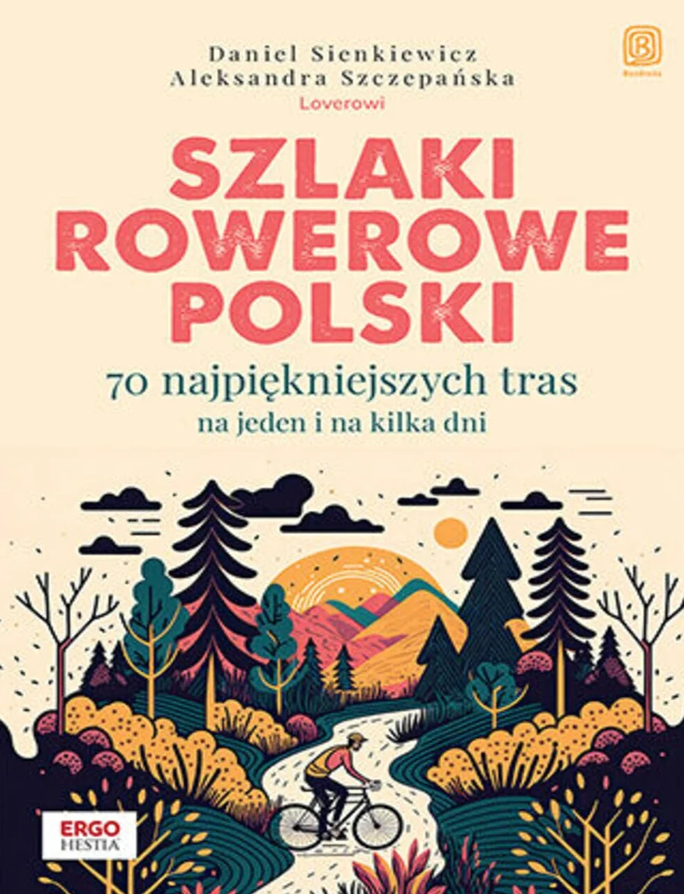 Szlaki rowerowe Polski: 70 najpiękniejszych tras na jeden i kilka dni