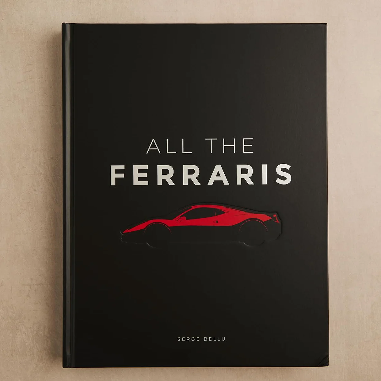 All the Ferraris: The Ferrari Bible: A Complete Guide to Over 600 Models