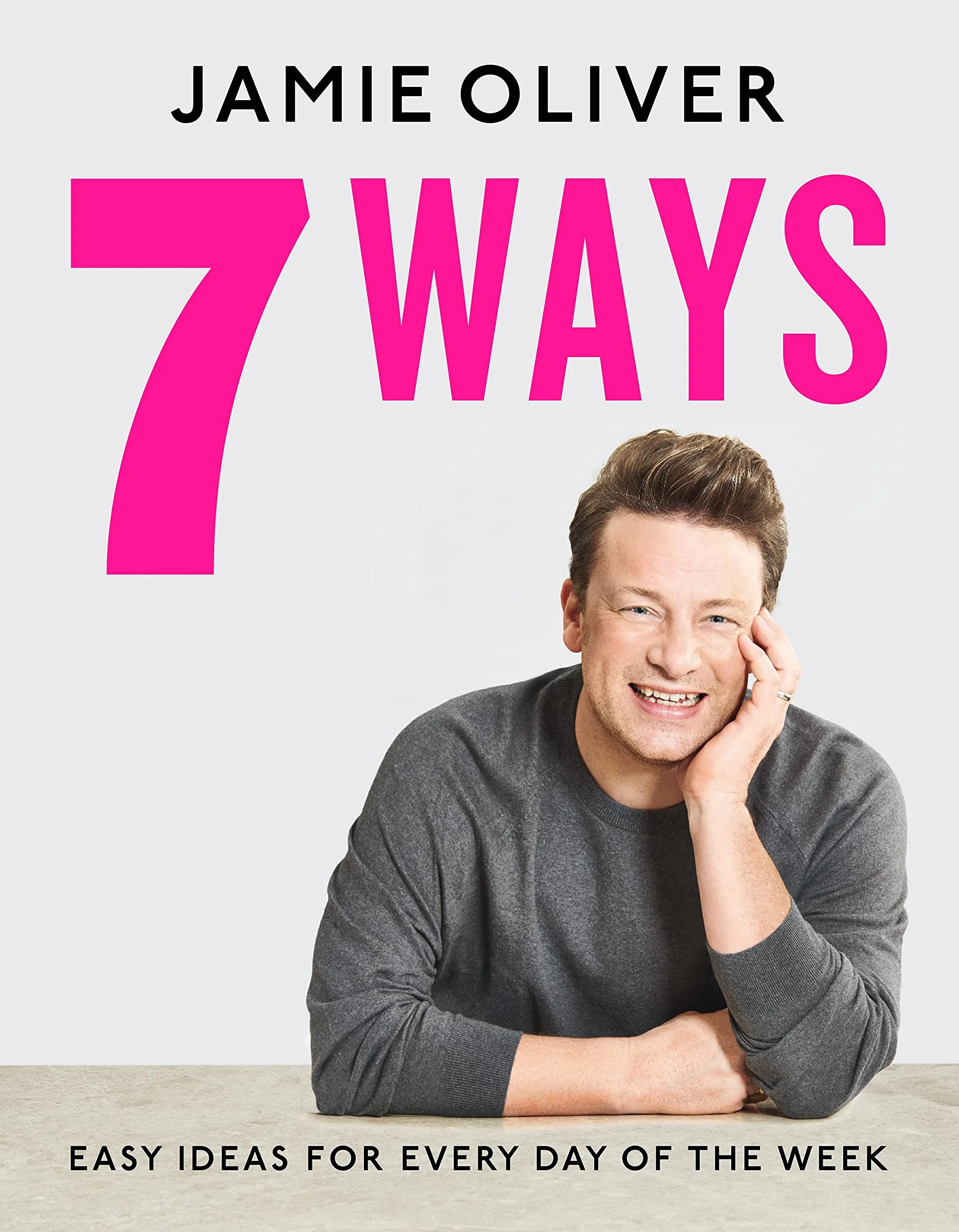 7 Ways Easy Ideas for Every Day of the Week: Easy Ideas for Your Favourite Ingredients