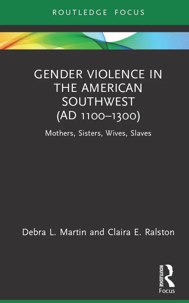 Gender Violence in the American Southwest (AD 1100-1300): Mothers, Sisters, Wives, Slaves